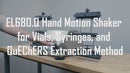 Hand Motion Shaker for Vials, Syringes, and QuEChERS Extraction Method